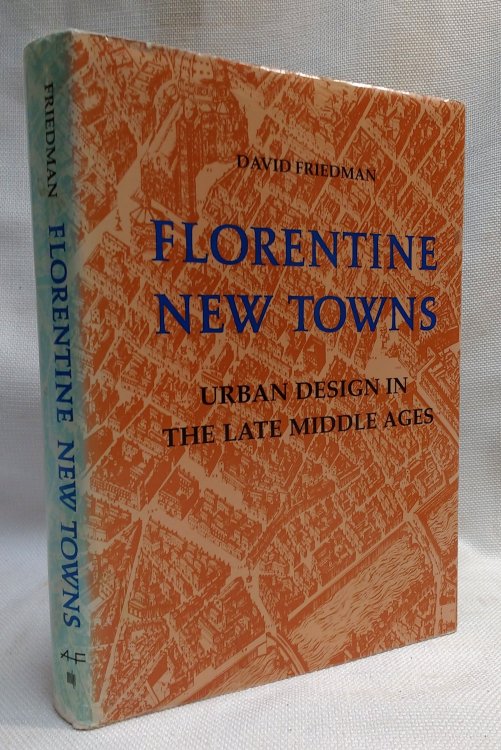 Florentine New Towns: Urban Design in the Late Middle Ages (Architectural History Foundation Book)