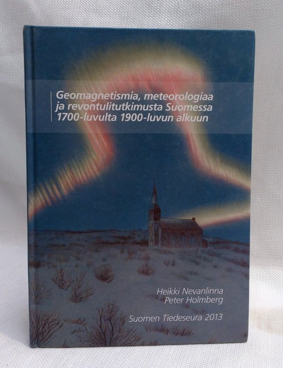 Geomagnetismia, meteorologiaa ja revontulitutkimusta Suomessa 1700-luvulta 1900-luvun alkuun