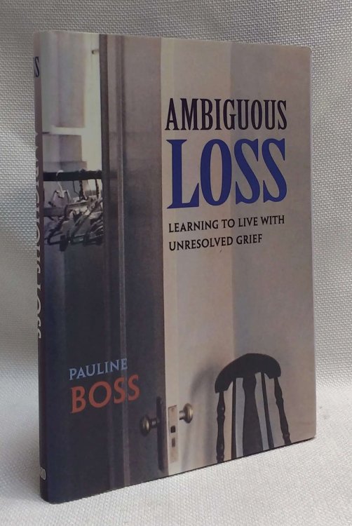 Ambiguous Loss: Learning to Live with Unresolved Grief