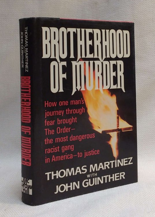 Brotherhood of Murder: How One Man's Journey Through Fear Brought the Order--The Most Dangerous Raciest Gang in America--To Justice