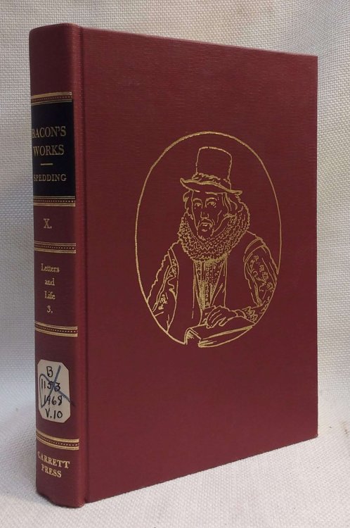 The Works of Francis Bacon Volume X: The Letters and the Life, Volume III