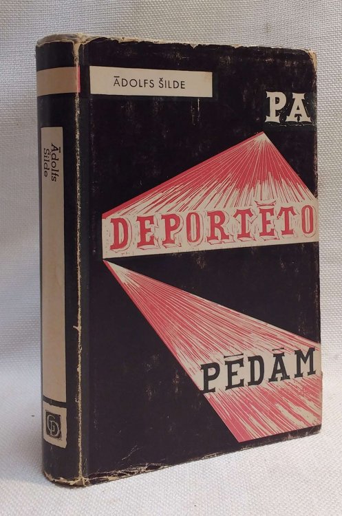 Pa deporteto pedam: latviesi padomju vergu darba [In the footsteps of the deportees: Latvians in Soviet slave labor ]