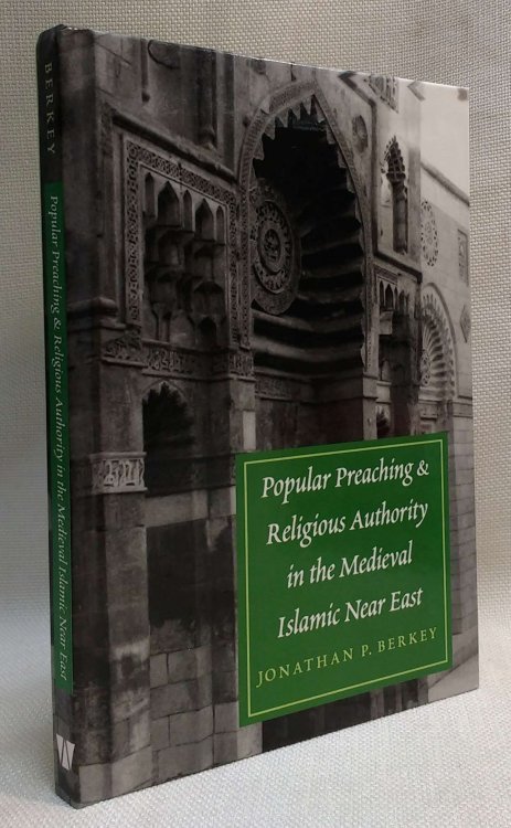 Popular Preaching and Religious Authority in the Medieval Islamic Near East (Publications on the Near East)