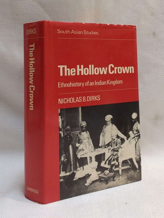 The Hollow Crown: Ethnohistory of an Indian Kingdom (Cambridge South Asian Studies, Series Number 39)