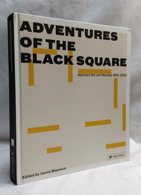 Adventures of the Black Square: Abstract Art and Society 1915-2015