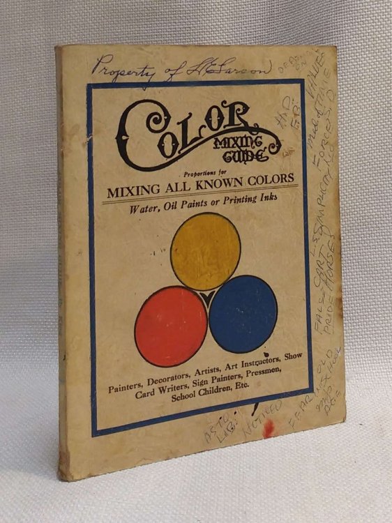 Color Mixing Guide for Artists, Painters, Decorators, Printing Pressmen, Show Card Writers, Sign Painters, Color Mixers : Gives Color Mixtures by Parts [Rare vintage, first edition with additional item laid in]