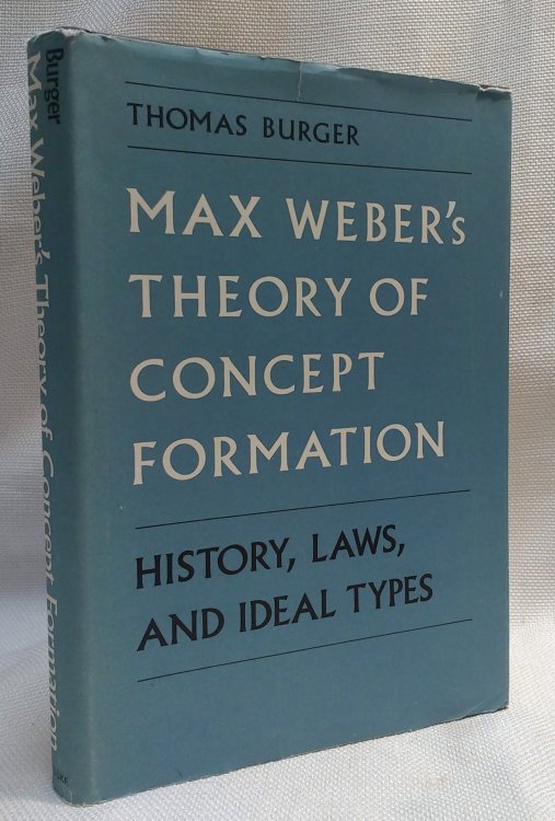 Max Weber's Theory of Concept Formation: History, Laws, and Ideal Types