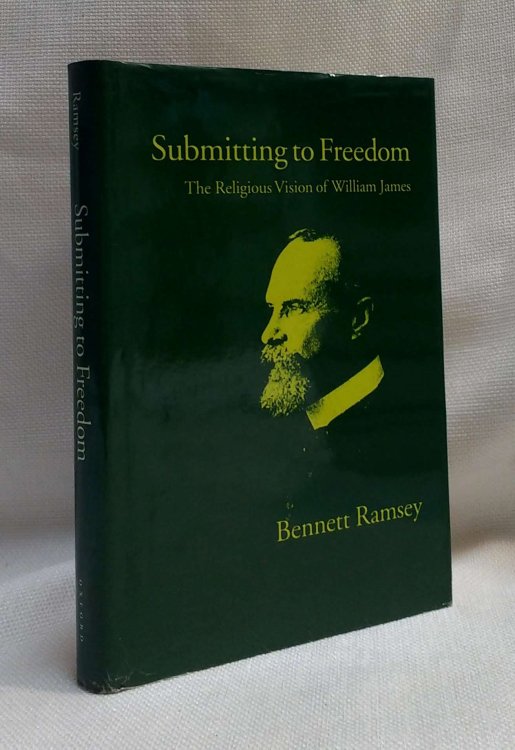 Submitting to Freedom: The Religious Vision of William James (Religion in America)