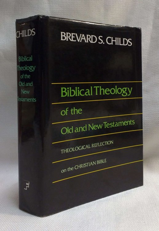 Biblical Theology of Old and New Testament Theological Reflection of the Christian Bible