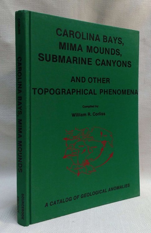 Carolina Bays, Mima Mounds, Submarine Canyons and Other Topographical Phenomena: A Catalog of Geological Anomalies