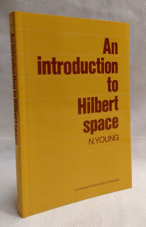 An Introduction to Hilbert Space (Cambridge Mathematical Textbooks)