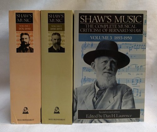 Shaw's Music: The Complete Musical Criticism of Bernard Shaw 1876 - 1950 [Three-Volume Set: Volume I: 1876-1890; Volume II: 1890-1893; and Volume III: 1893-1950] [Paperback Set by The Bodley Head]