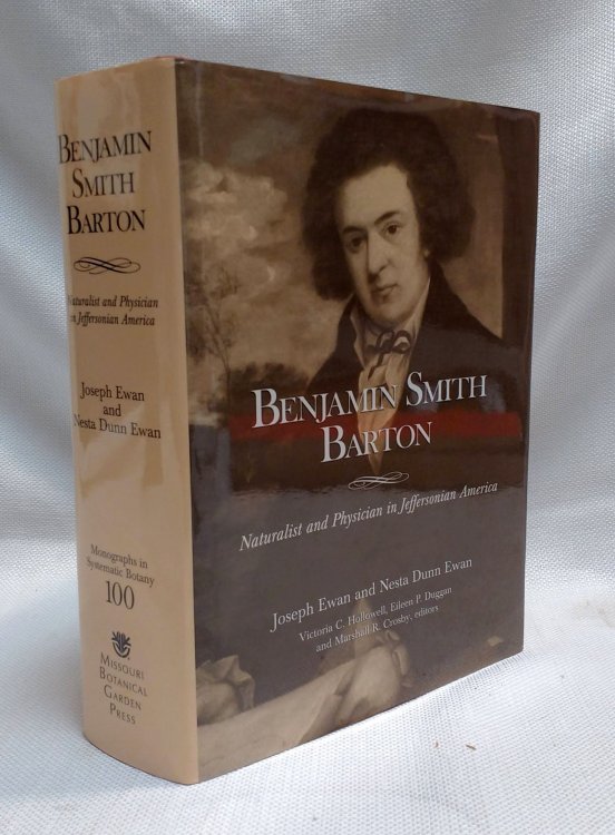 Benjamin Smith Barton: Naturalist and Physician in Jeffersonian America (Monographs in Systematic Botany from the Missouri Botanical)