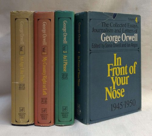 The Collected Essays, Journalism and Letters of George Orwell (An Age Like This / My Country Right or Left / As I Please / In Front of Your Nose) [Four Volumes]