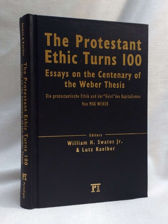 Image for The Protestant Ethic Turns 100: Essays on the Centenary of the Weber Thesis The Protestant Ethic Turns 100: Essays on the Centenary of the Weber Thesis