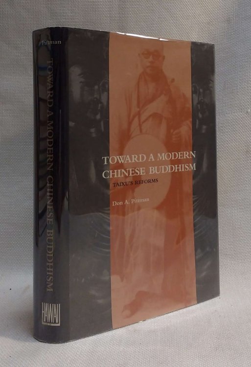 Toward a Modern Chinese Buddhism: Taixu's Reforms