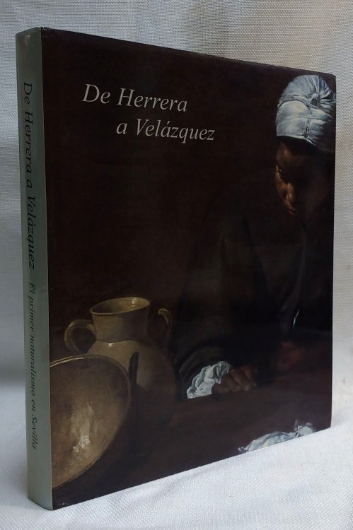 DE HERRERA A VELAZQUEZ: EL PRIMER NATURALISMO EN SEVILLA (From Herrera to Velazquez: Early Naturalism in Seville)