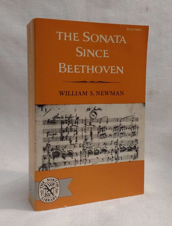 The Sonata Since Beethoven: The Third and Final Volume of a History of the Sonata Idea