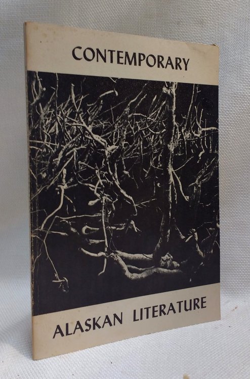 Contemporary Alaskan Literature Including proceedings of the Conference on Alaskan writing, June 13, 1969, Under a Grant of the Alaska State Council On the Arts