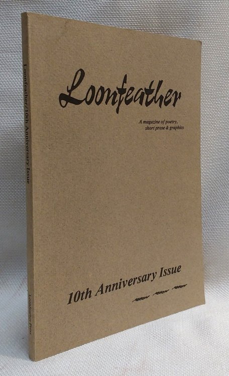Loonfeather: A Magazine of Poetry, Short Prose, and Graphics; Volume 11, Number 1 Spring/Summer 1990 (10th Anniversary Issue)