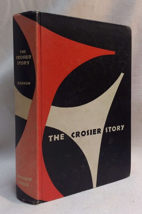 The Crosier Story A History of the Crosier Fathers in the United States [SIGNED COPY]