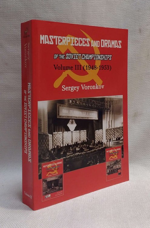 Masterpieces and Dramas of the Soviet Championships: Volume III (1948-1953)