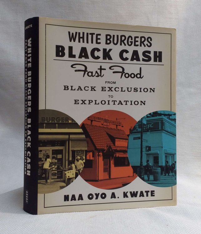 White Burgers, Black Cash: Fast Food from Black Exclusion to Exploitation