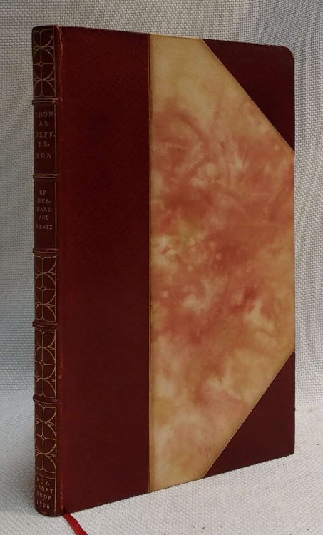 Thomas Jefferson: A Little Journey by Elbert Hubbard and an Address by John J. Lentz. Being two attempts to help perpetuate the memory & pass along the influence of the Great American