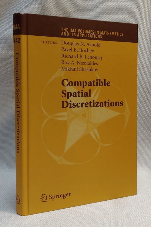 Compatible Spatial Discretizations (The IMA Volumes in Mathematics and its Applications, 142)