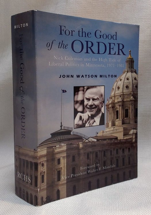 For the Good of the Order: Nick Coleman and the High Tide of Liberal Politics in Minnesota, 1971-1981