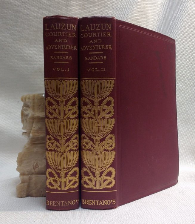 Lauzun: Courtier and Adventurer: The Life of a Friend of Louis XIV [Complete in two volumes]
