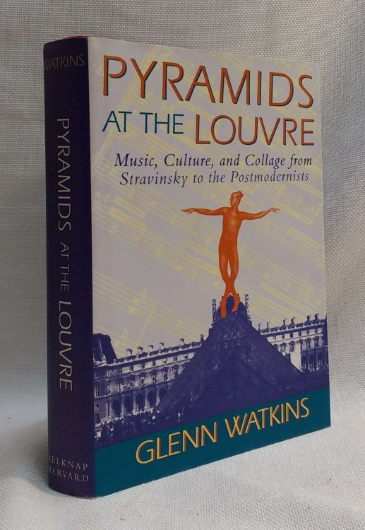 Pyramids at the Louvre: Music, Culture, and Collage from Stravinsky to the Postmodernists