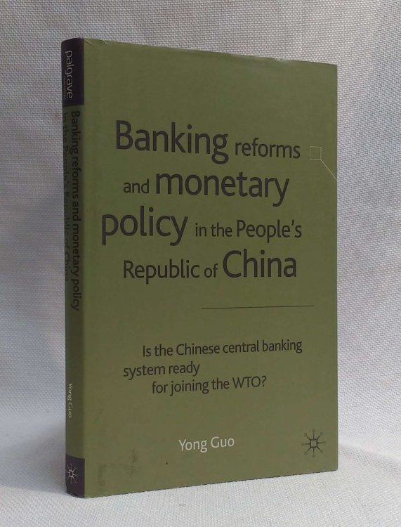 Banking Reforms and Monetary Policy in the People's Republic of China: Is the Chinese Central Banking System Ready for Joining the WTO