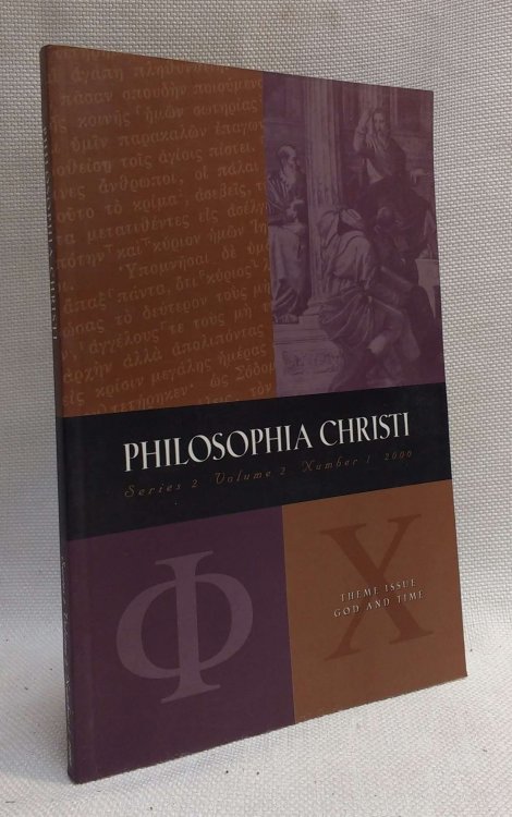 Philosophia Christi: Theme Issue GOD AND TIME (2:2:1, 2000)