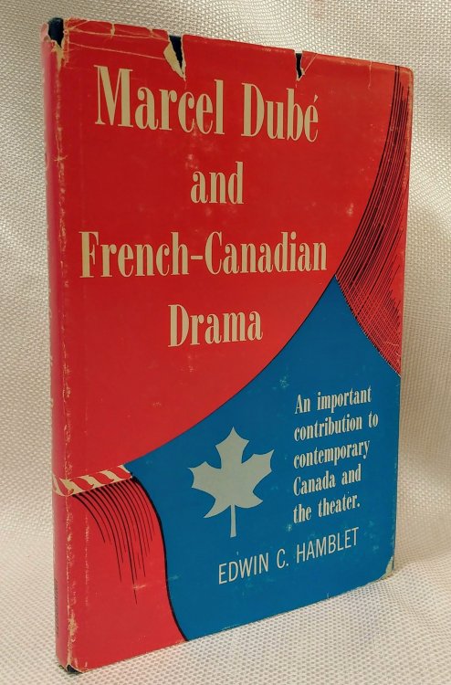 Marcel Dube and French-Canadian drama (An Exposition-university book)