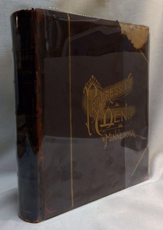 Progressive Men of Minnesota: Biographical Sketches and Portraits of the Leaders in Business, Politics and the Professions; Together with a Historical and Descriptive Sketch of the State