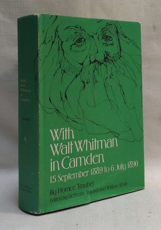 With Walt Whitman in Camden: 15 September 1889 to 6 July 1890
