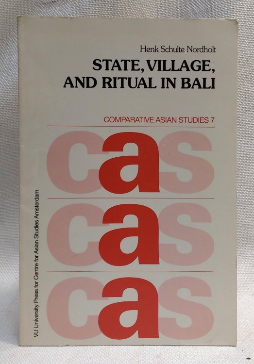 State, Village, and Ritual in Bali: An Historical Perspective (Comparative Asian Studies : No 6)