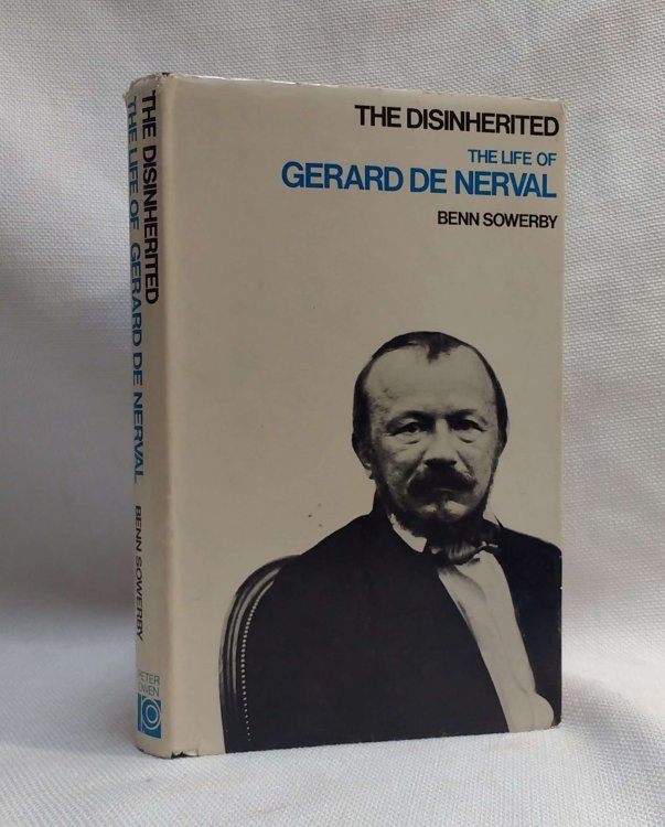 Image for The Disinherited: The Life of Gerard de Nerval 1808-1855 The Disinherited: The Life of Gerard de Nerval 1808-1855