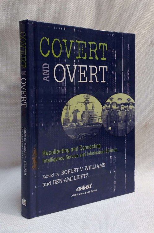 Image for Covert and Overt: Recollecting and Connecting Intelligence Service and Information Science (Asist Monograph Series) Covert and Overt: Recollecting and Connecting Intelligence Service and Information Science (Asist Monograph Series)