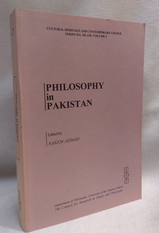 Philosophy in Pakistan (Cultural Heritage and Contemporary Change. Series IIA, Islam, Vol. 3)