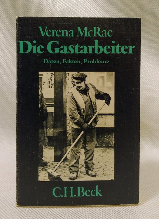 Die Gastarbeiter: Daten, Fakten, Probleme (Beck'sche schwarze Reihe) (German Edition)