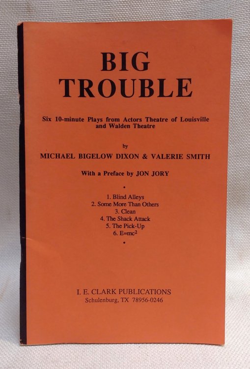 Big Trouble: Six Ten-Minute Plays from Actors Theatre of Louisville and Walden Theatre