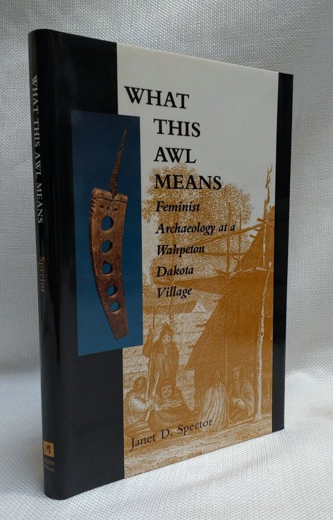 What This Awl Means: Feminist Archaeology at a Wahpeton Dakota Village