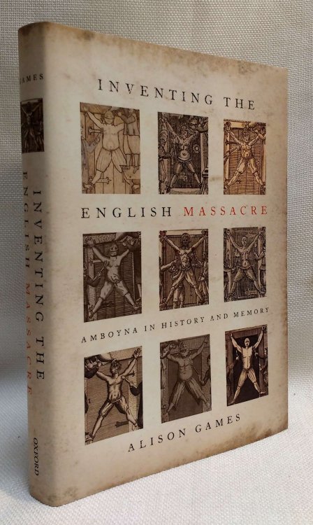 Inventing the English Massacre: Amboyna in History and Memory