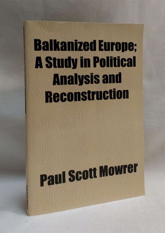 Balkanized Europe: A Study in Political Analysis and Reconstruction (Classic Reprint)
