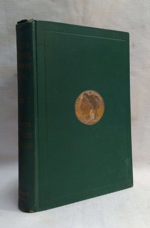 REPORTS OF THE UNITED STATES COMMISSIONERS TO THE PARIS UNIVERSAL EXPOSITION, 1878 Vol. II : Fine Arts, Education, Wood Carving, Textile Fabrics