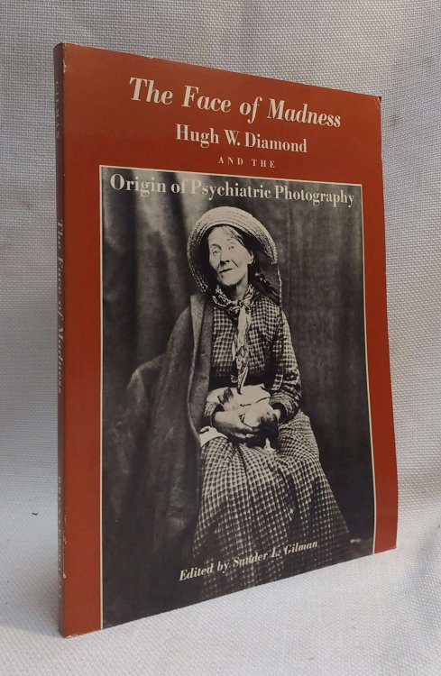 Face of Madness: Hugh W. Diamond and the Origin of Psychiatric Photography