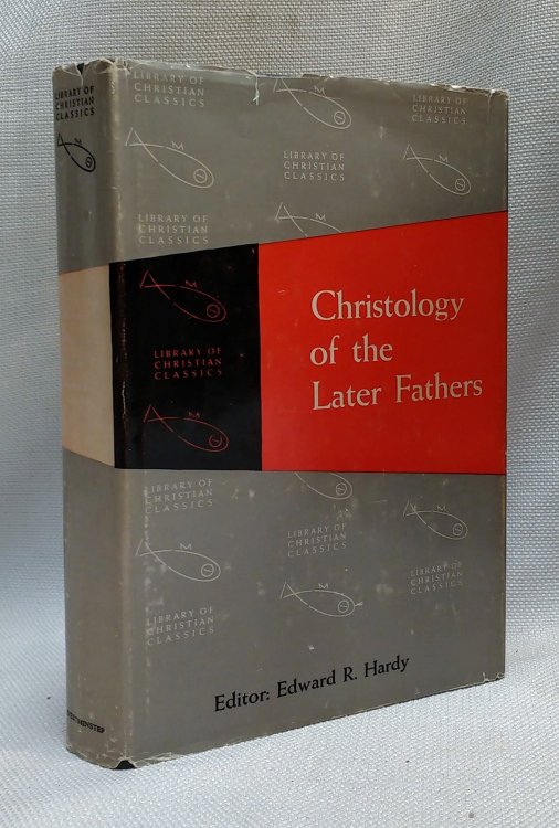 Christology of the Later Fathers (Library of Christian Classics, Volume III)