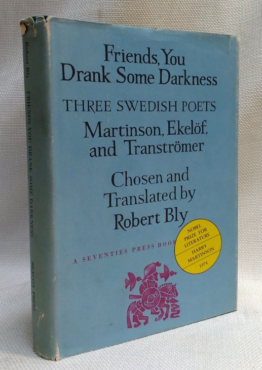 Friends, you drank some darkness: Three Swedish poets, Harry Martinson, Gunnar Ekelof, and Tomas Transtromer